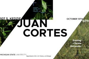Promotional graphic for a Michigan State University Department of Art, Art History, and Design lecture featuring artist Juan Cortés on October 13th at 6 PM in 107 S. Kedzie.